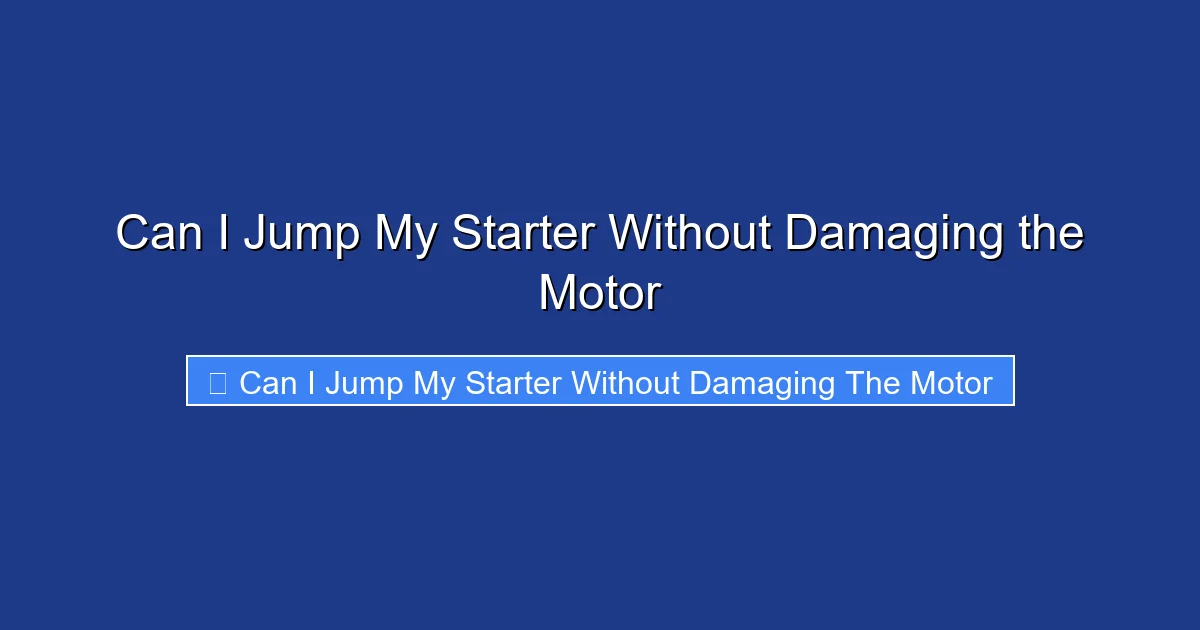 Can I Jump My Starter Without Damaging the Motor