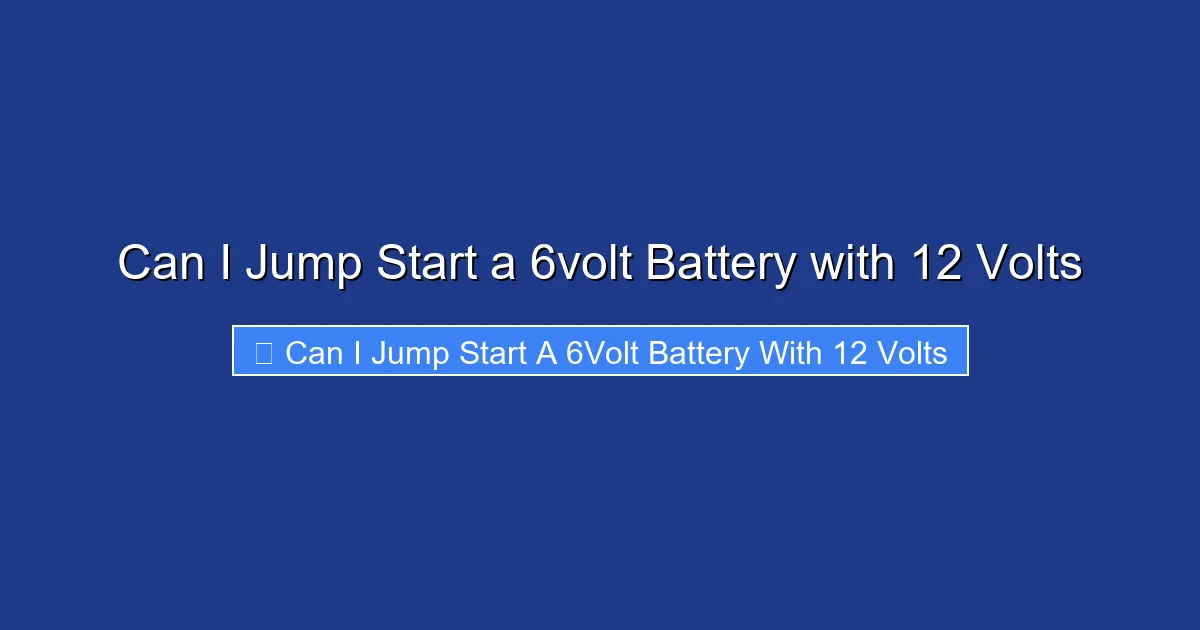 Can I Jump Start a 6volt Battery with 12 Volts