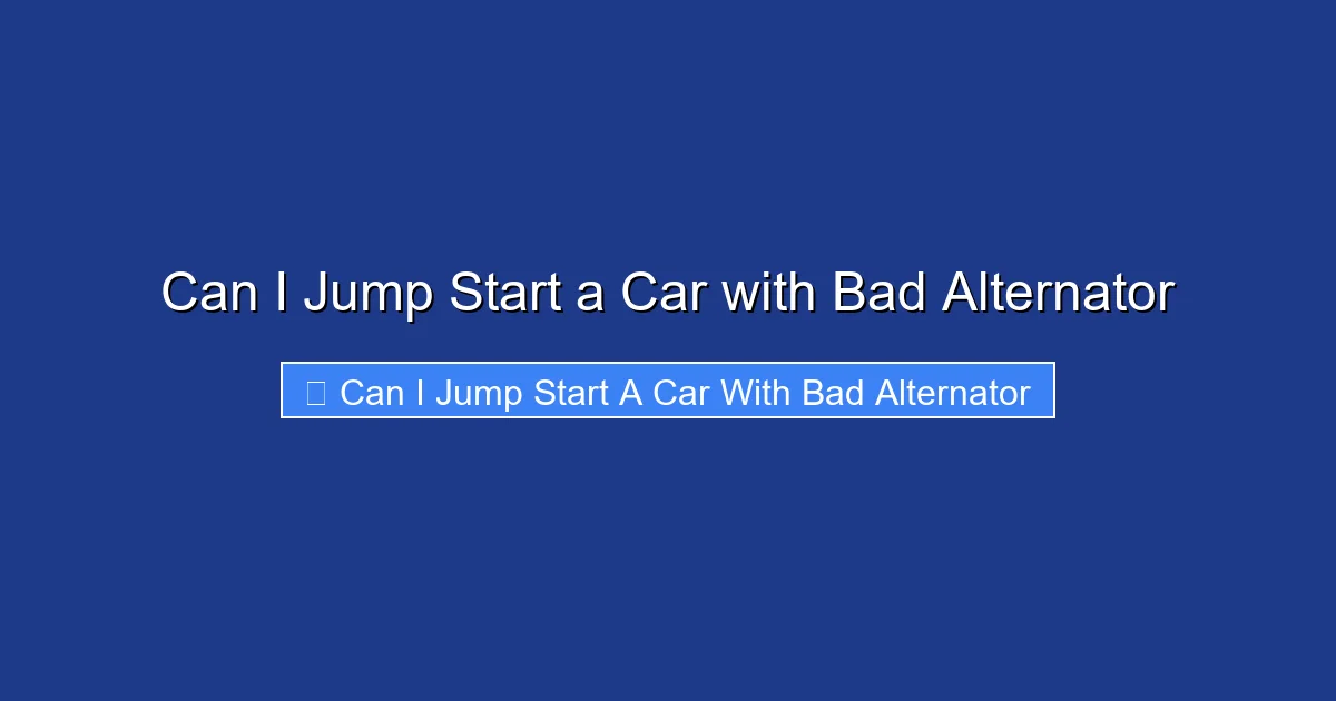 Can I Jump Start a Car with Bad Alternator