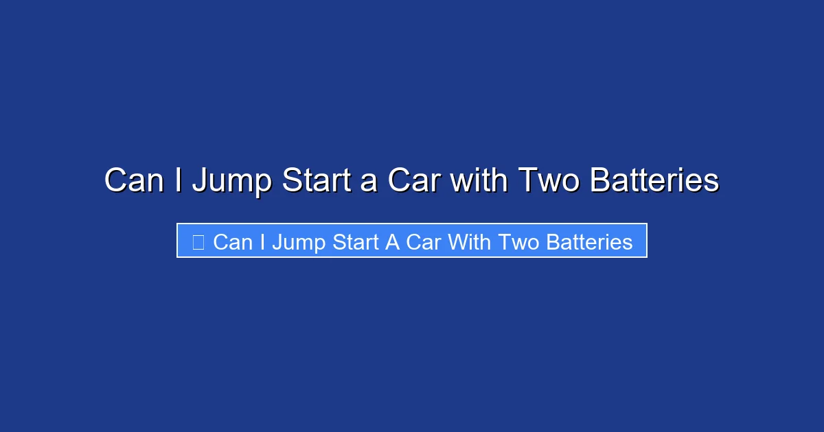 Can I Jump Start a Car with Two Batteries