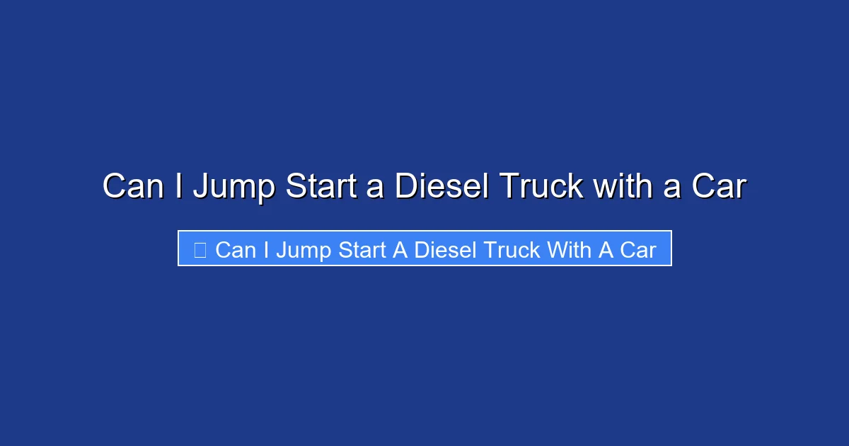 Can I Jump Start a Diesel Truck with a Car