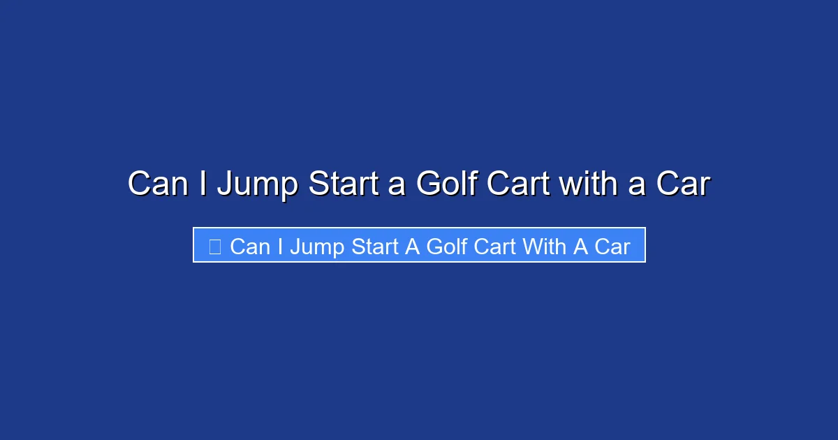 Can I Jump Start a Golf Cart with a Car