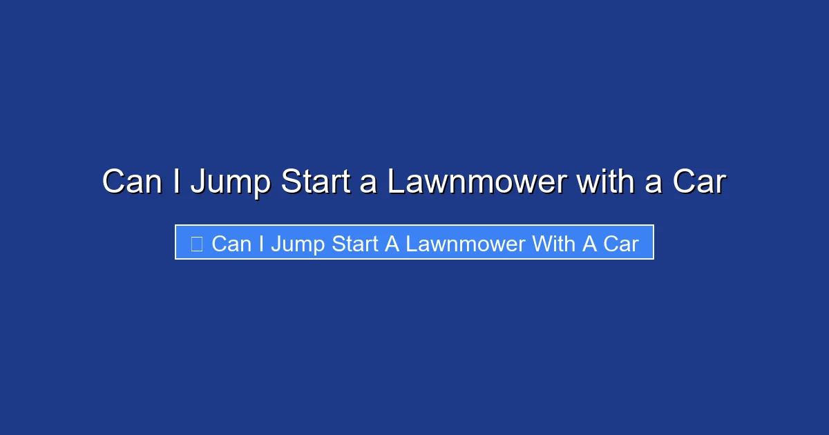 Can I Jump Start a Lawnmower with a Car