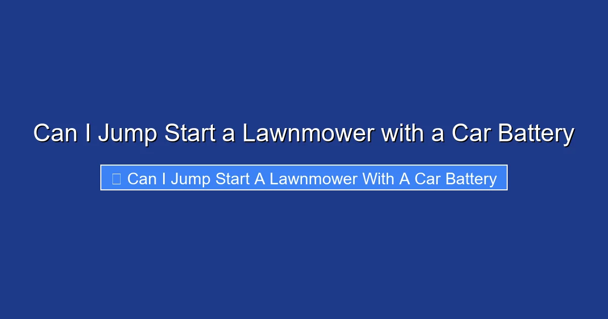 Can I Jump Start a Lawnmower with a Car Battery