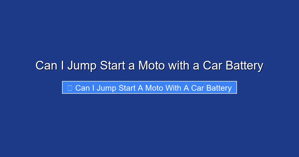 Can I Jump Start a Moto with a Car Battery