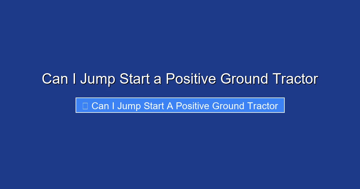 Can I Jump Start a Positive Ground Tractor