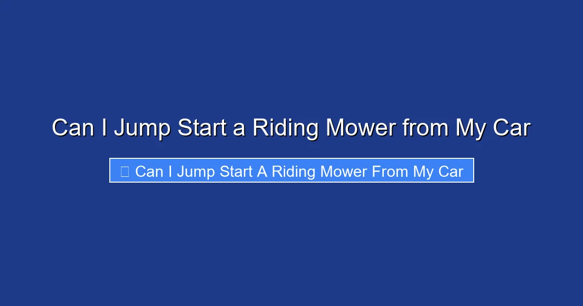 Can I Jump Start a Riding Mower from My Car