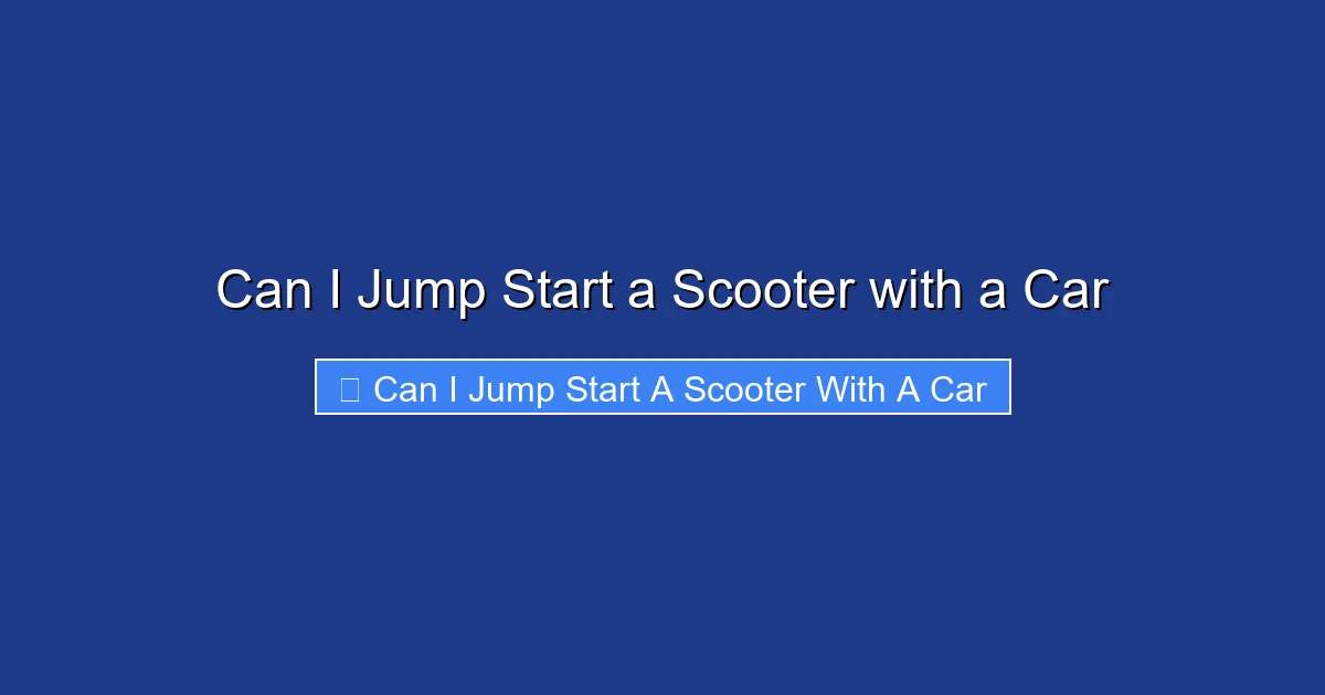 Can I Jump Start a Scooter with a Car