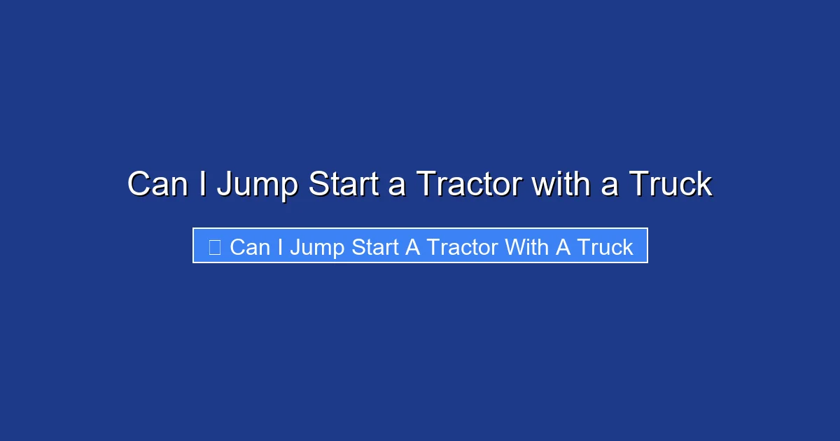 Can I Jump Start a Tractor with a Truck