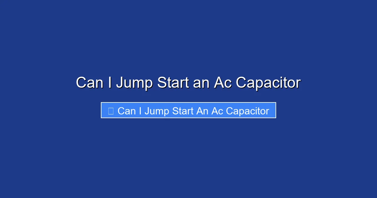 Can I Jump Start an Ac Capacitor