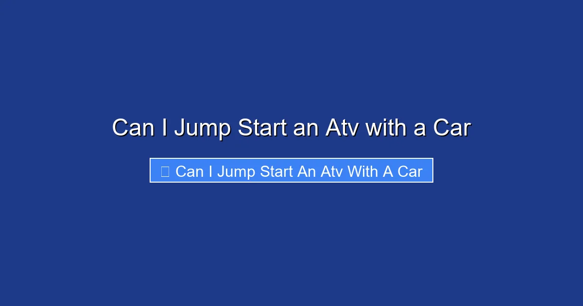 Can I Jump Start an Atv with a Car