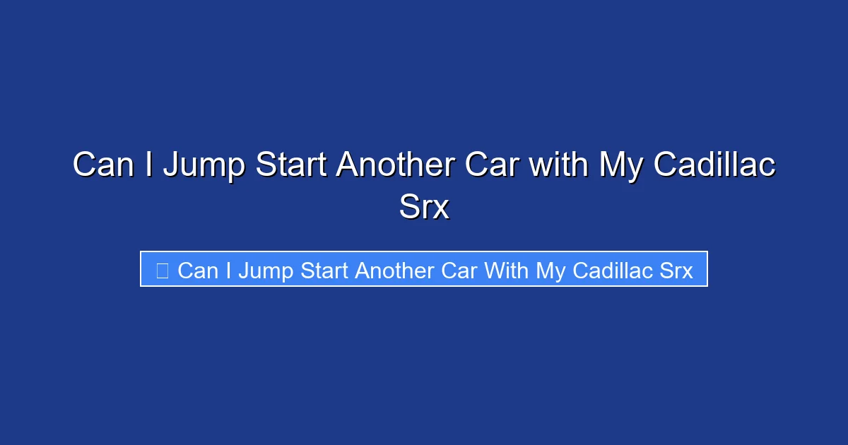 Can I Jump Start Another Car with My Cadillac Srx