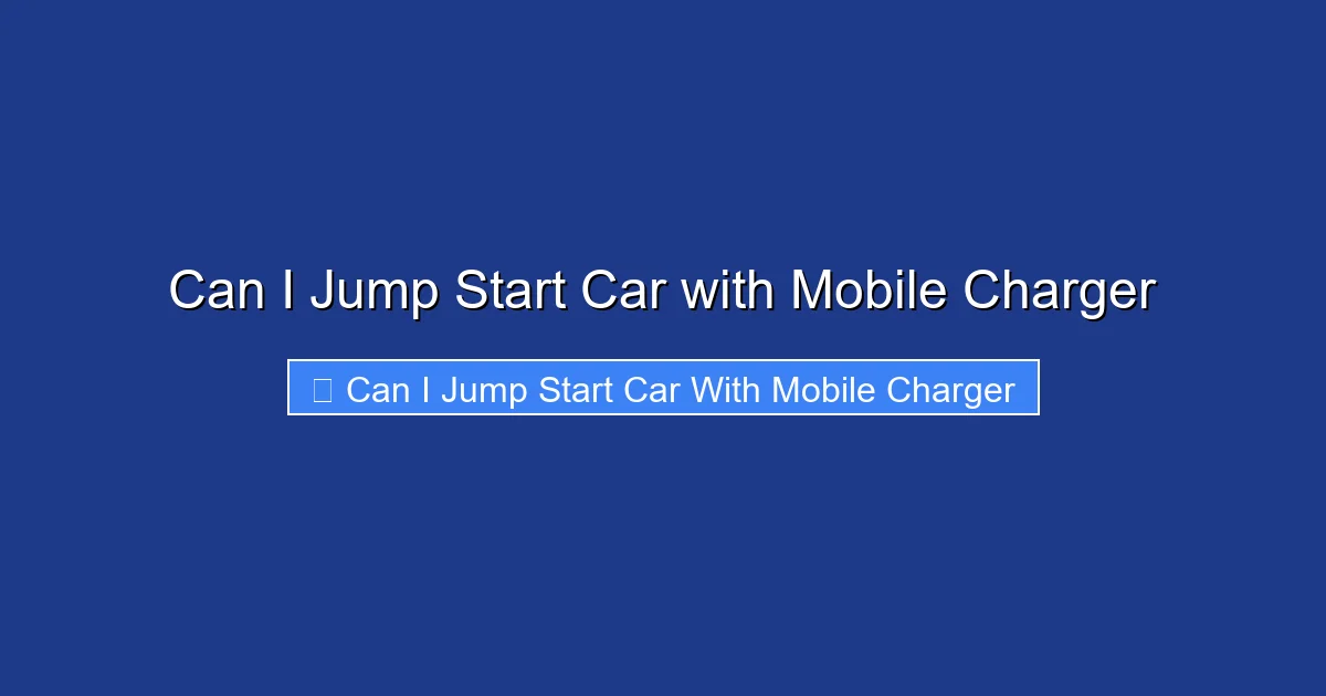 Can I Jump Start Car with Mobile Charger