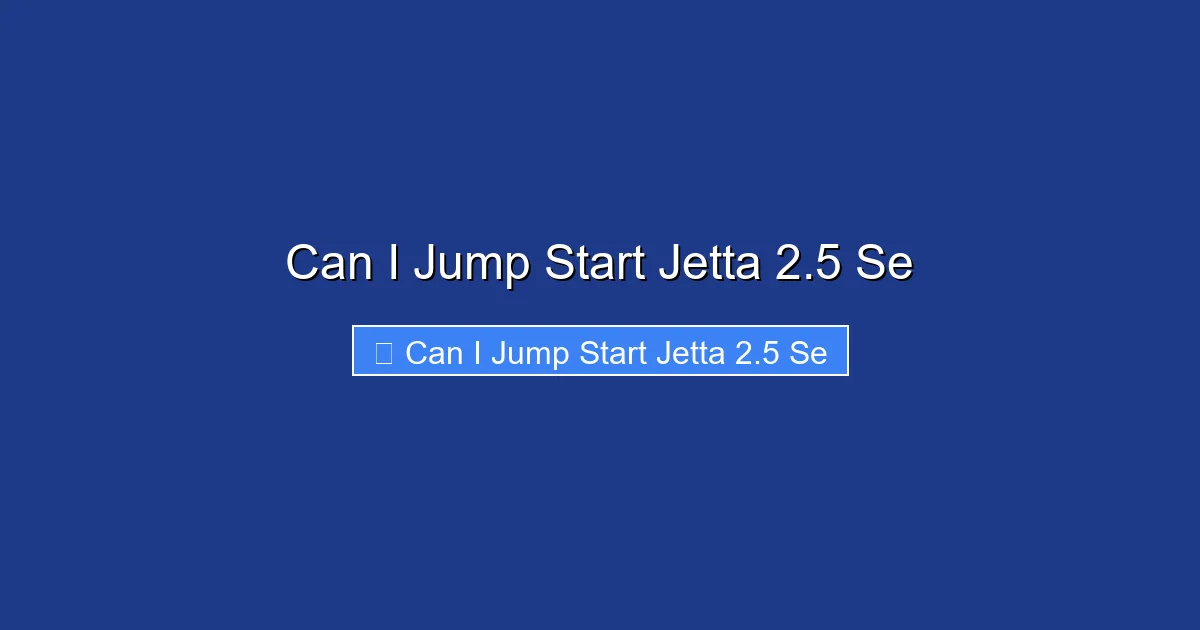 Can I Jump Start Jetta 2.5 Se