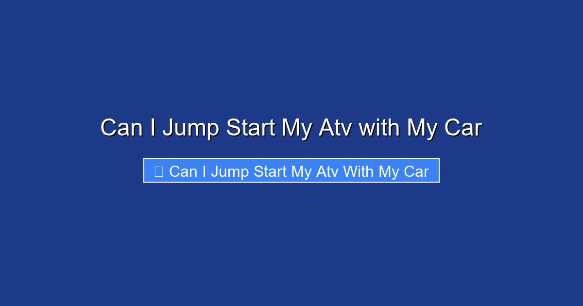 Can I Jump Start My Atv with My Car