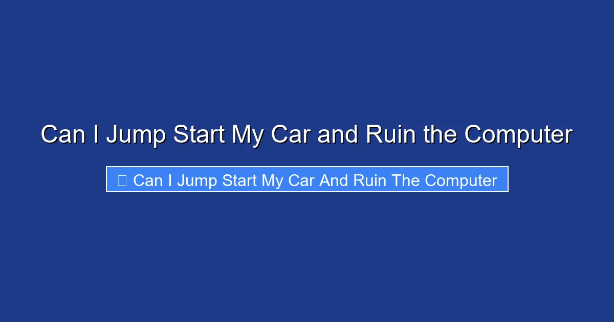 Can I Jump Start My Car and Ruin the Computer