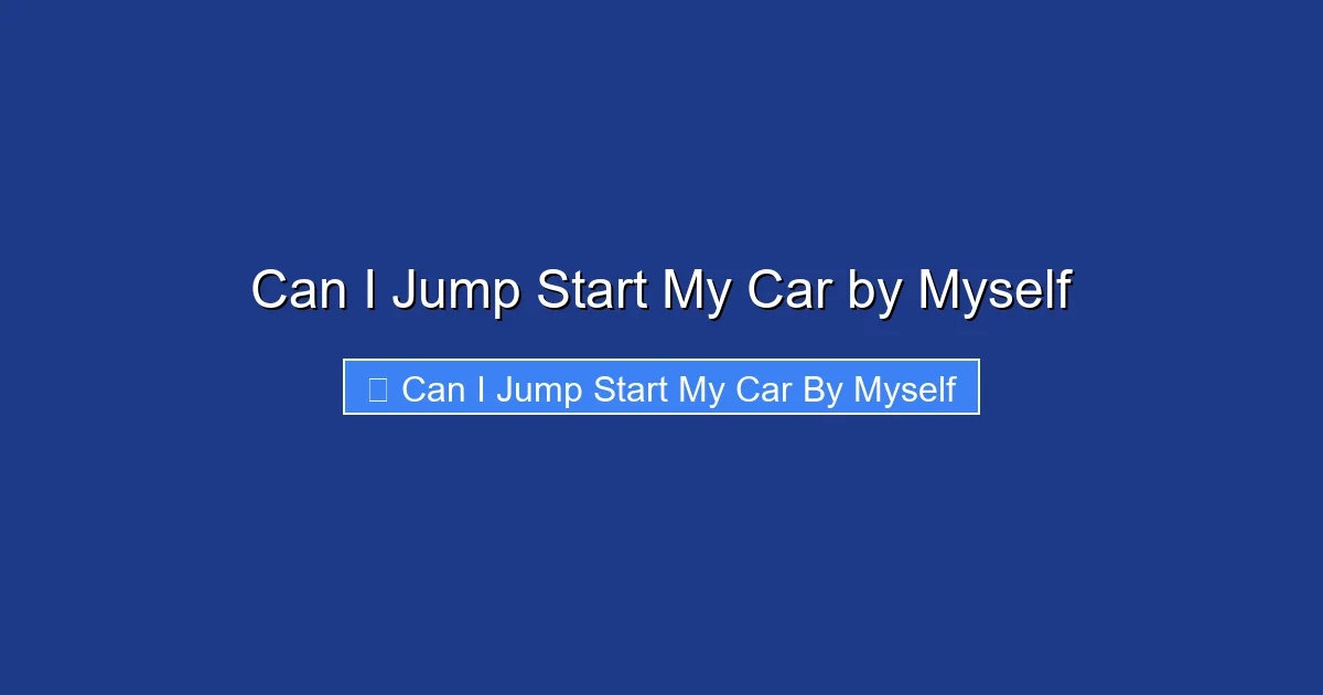 Can I Jump Start My Car by Myself