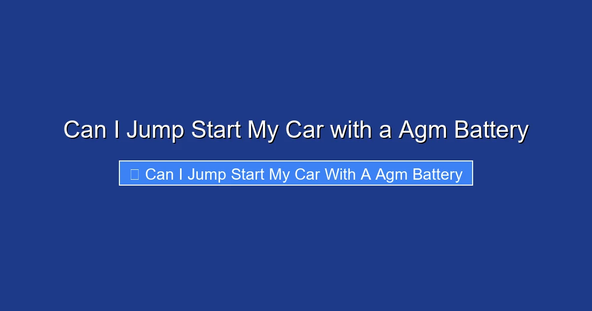 Can I Jump Start My Car with a Agm Battery