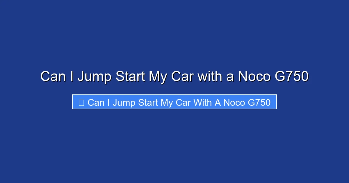 Can I Jump Start My Car with a Noco G750
