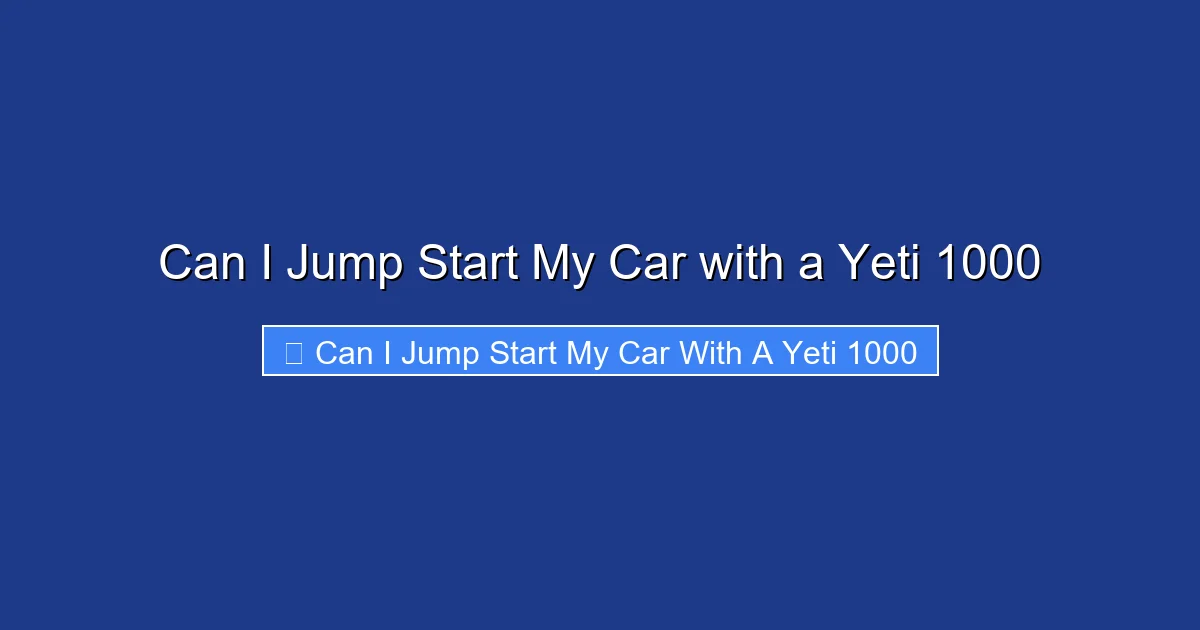 Can I Jump Start My Car with a Yeti 1000