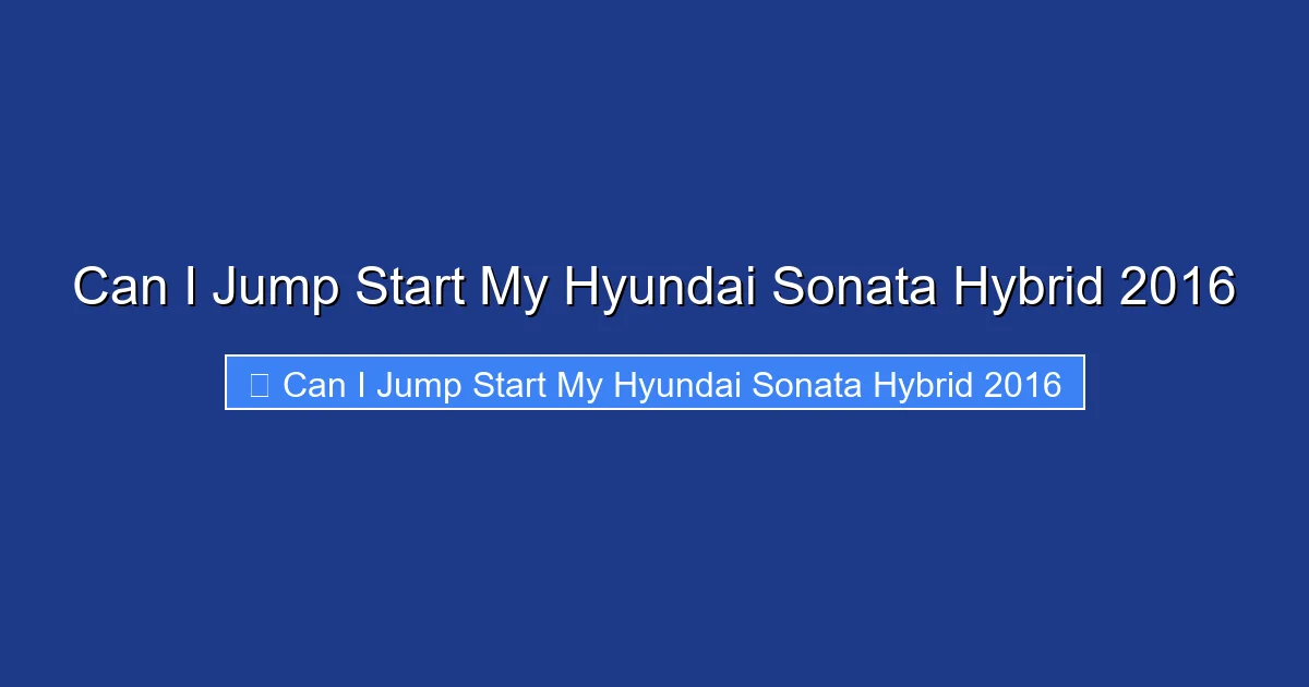 Can I Jump Start My Hyundai Sonata Hybrid 2016