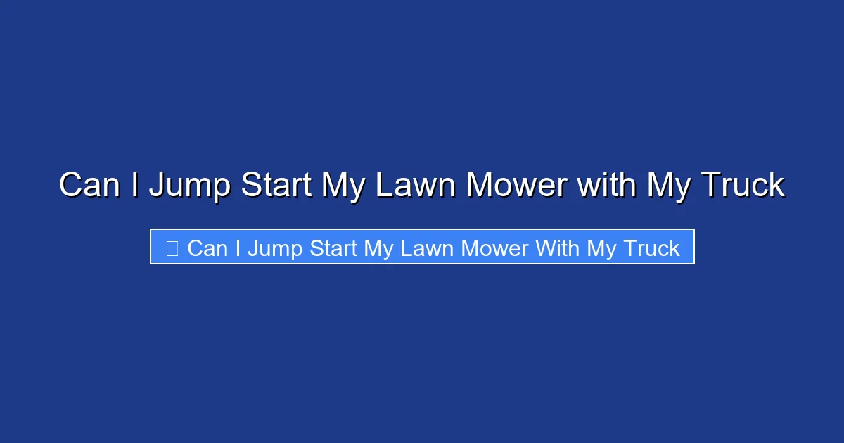 Can I Jump Start My Lawn Mower with My Truck