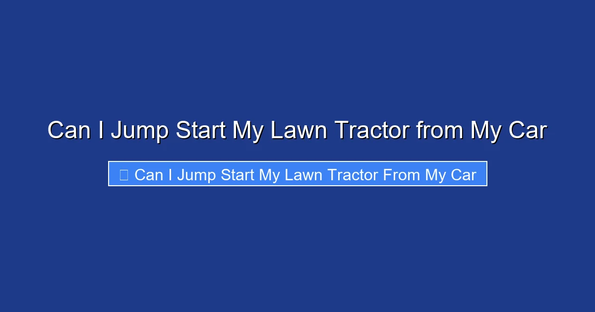 Can I Jump Start My Lawn Tractor from My Car