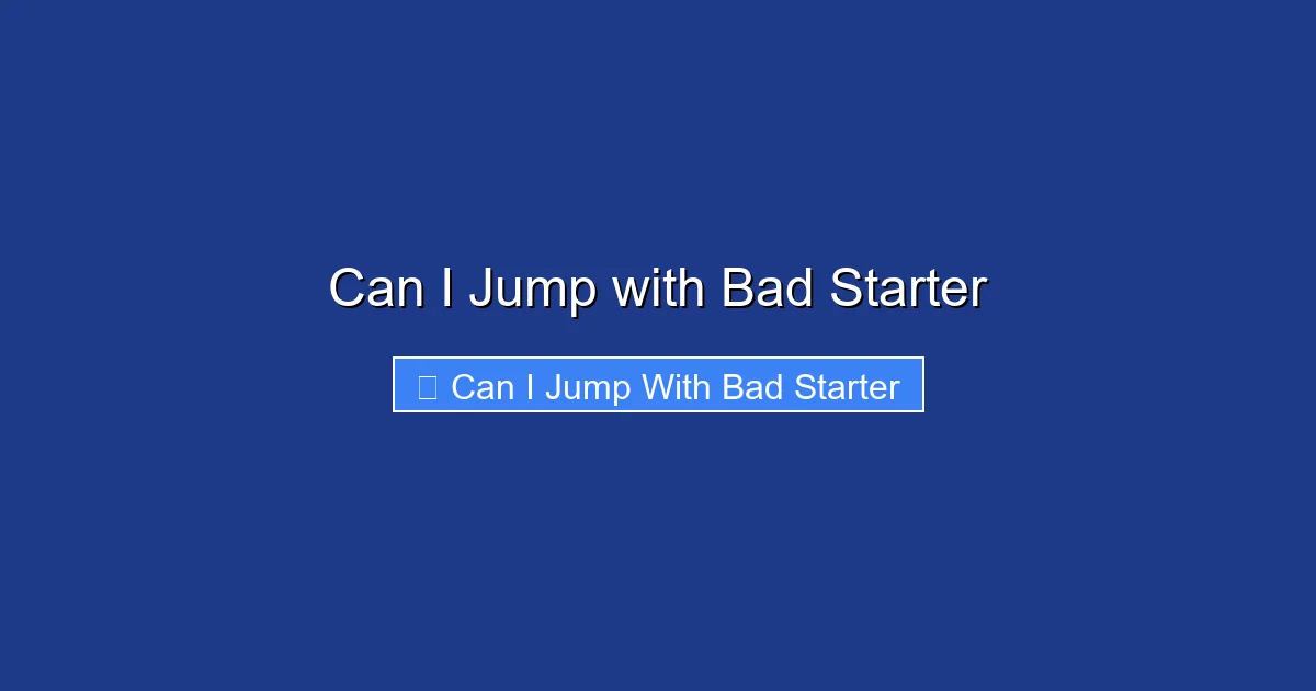 Can I Jump with Bad Starter