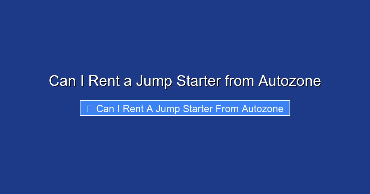 Can I Rent a Jump Starter from Autozone