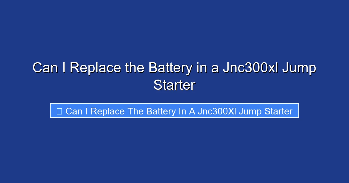 Can I Replace the Battery in a Jnc300xl Jump Starter