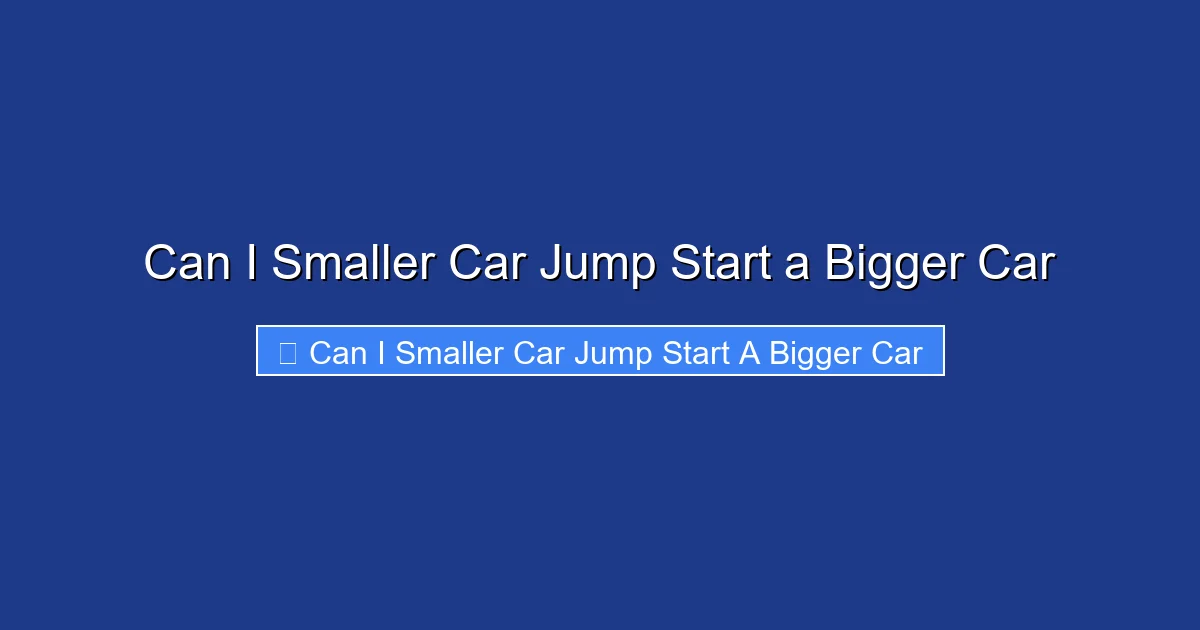 Can I Smaller Car Jump Start a Bigger Car