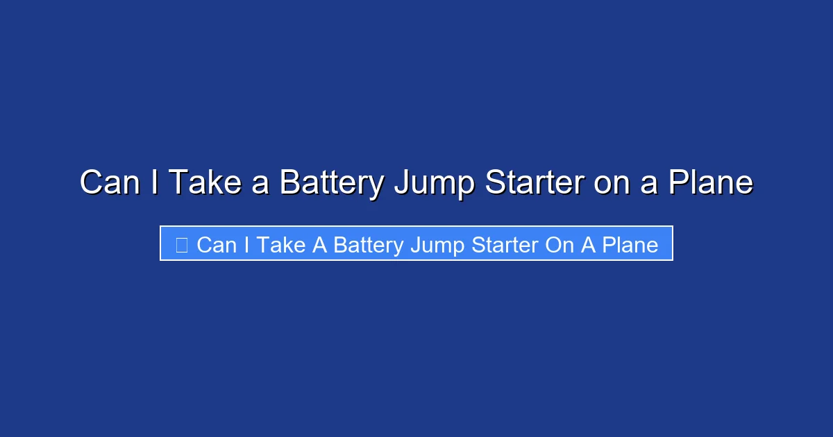 Can I Take a Battery Jump Starter on a Plane