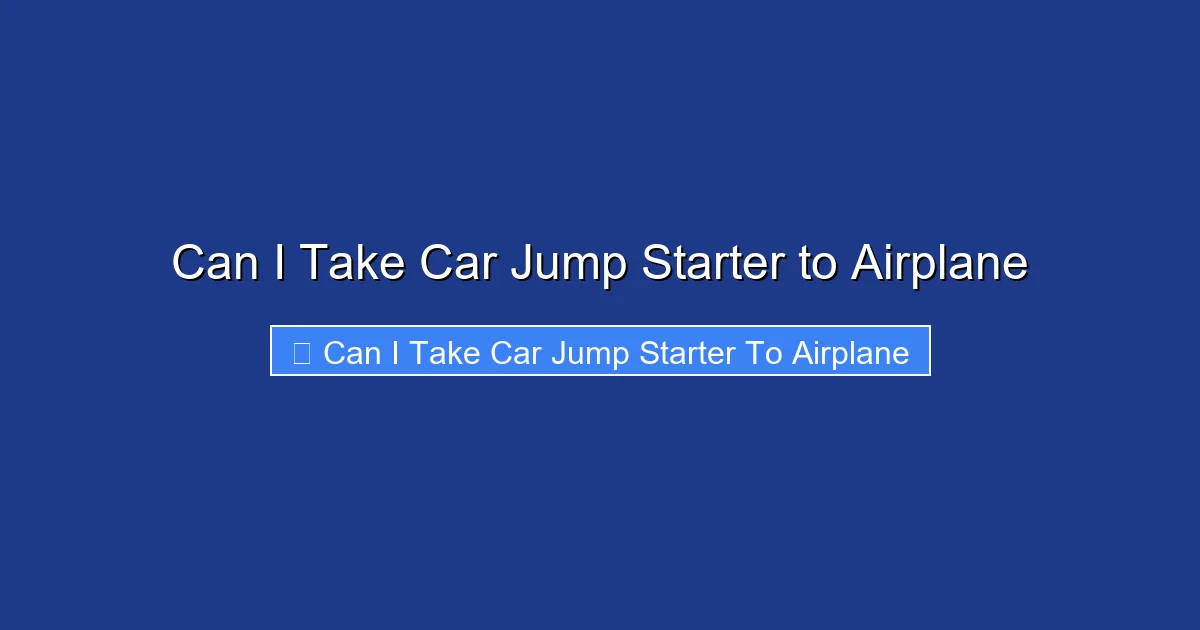 Can I Take Car Jump Starter to Airplane