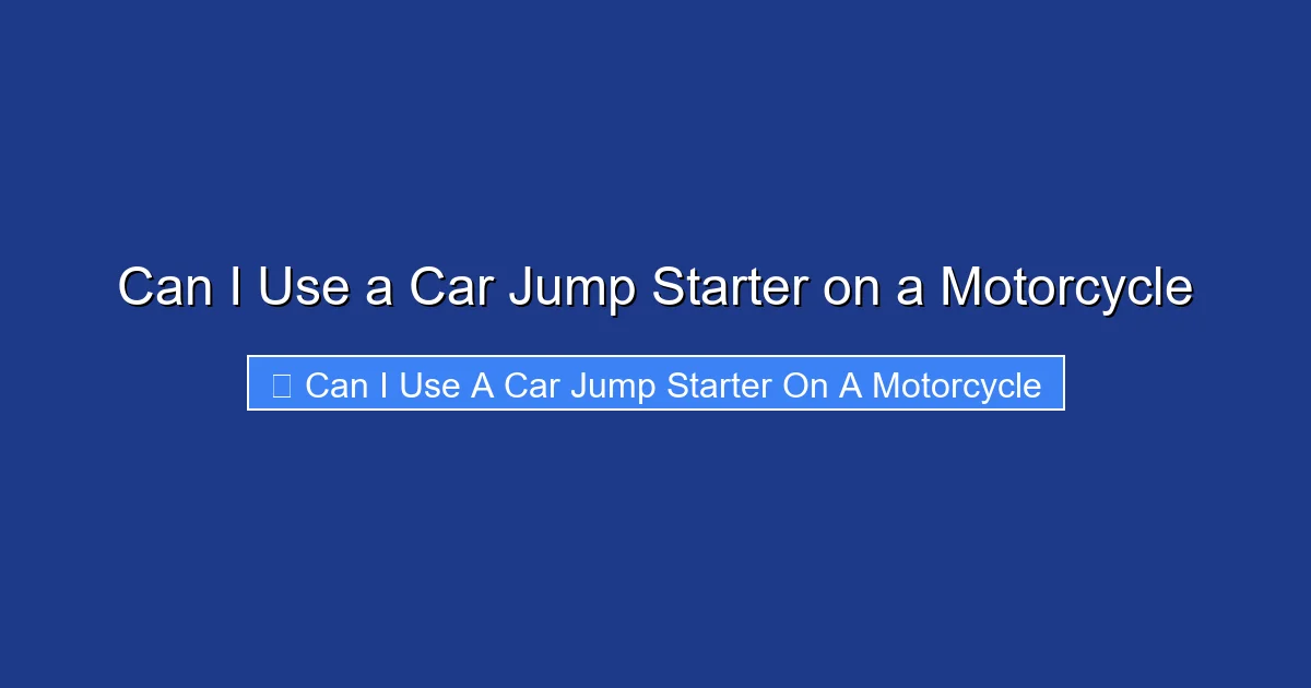 Can I Use a Car Jump Starter on a Motorcycle