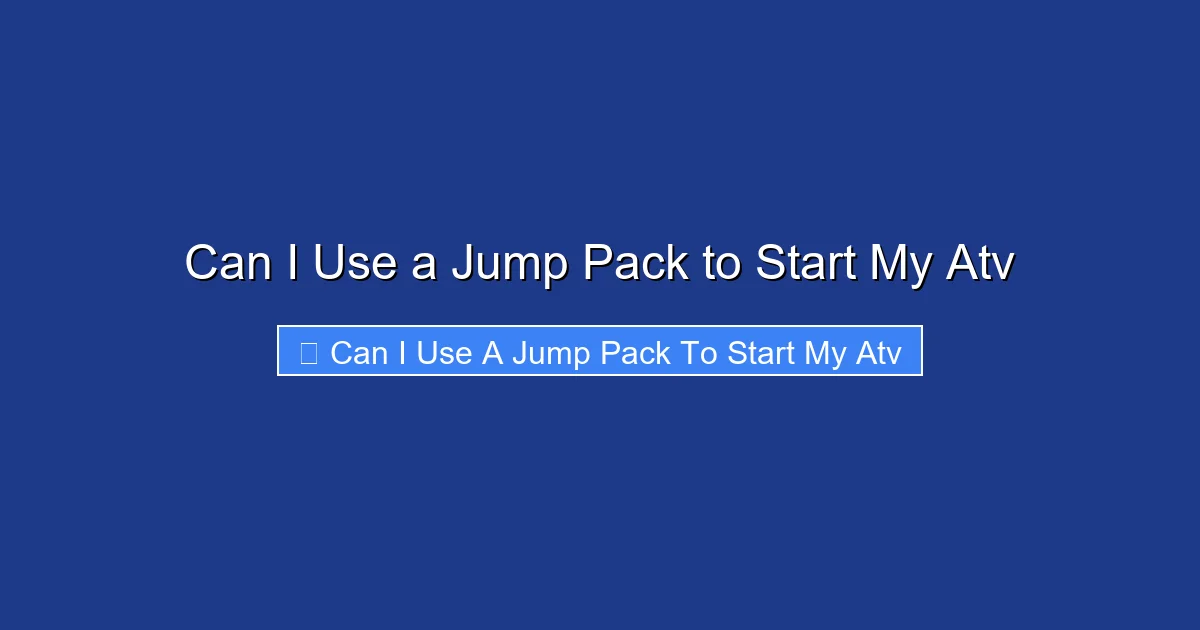 Can I Use a Jump Pack to Start My Atv