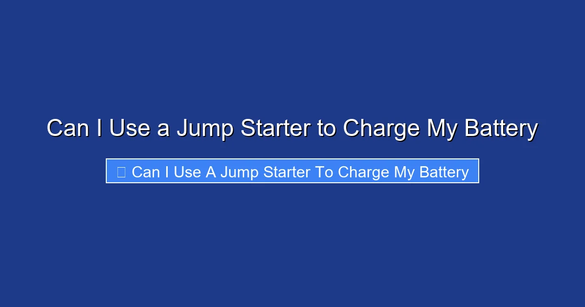 Can I Use a Jump Starter to Charge My Battery