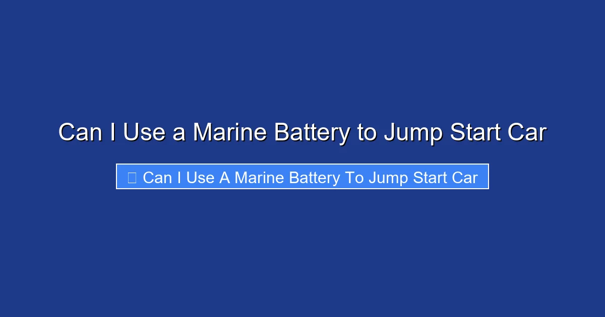 Can I Use a Marine Battery to Jump Start Car