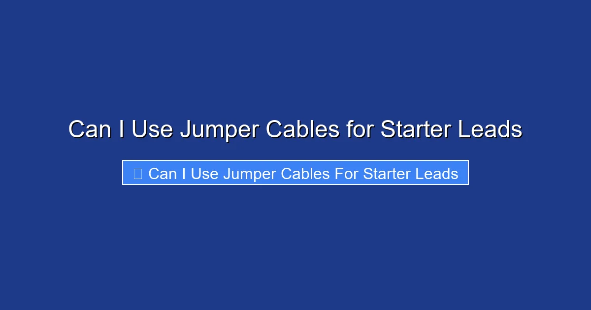 Can I Use Jumper Cables for Starter Leads