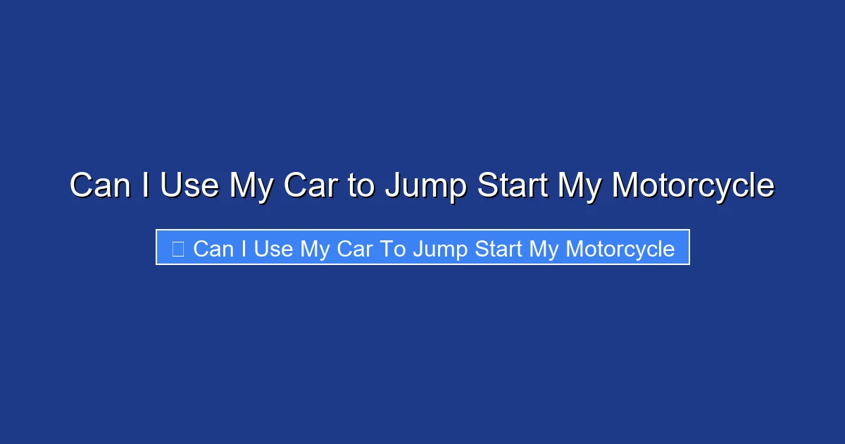 Can I Use My Car to Jump Start My Motorcycle