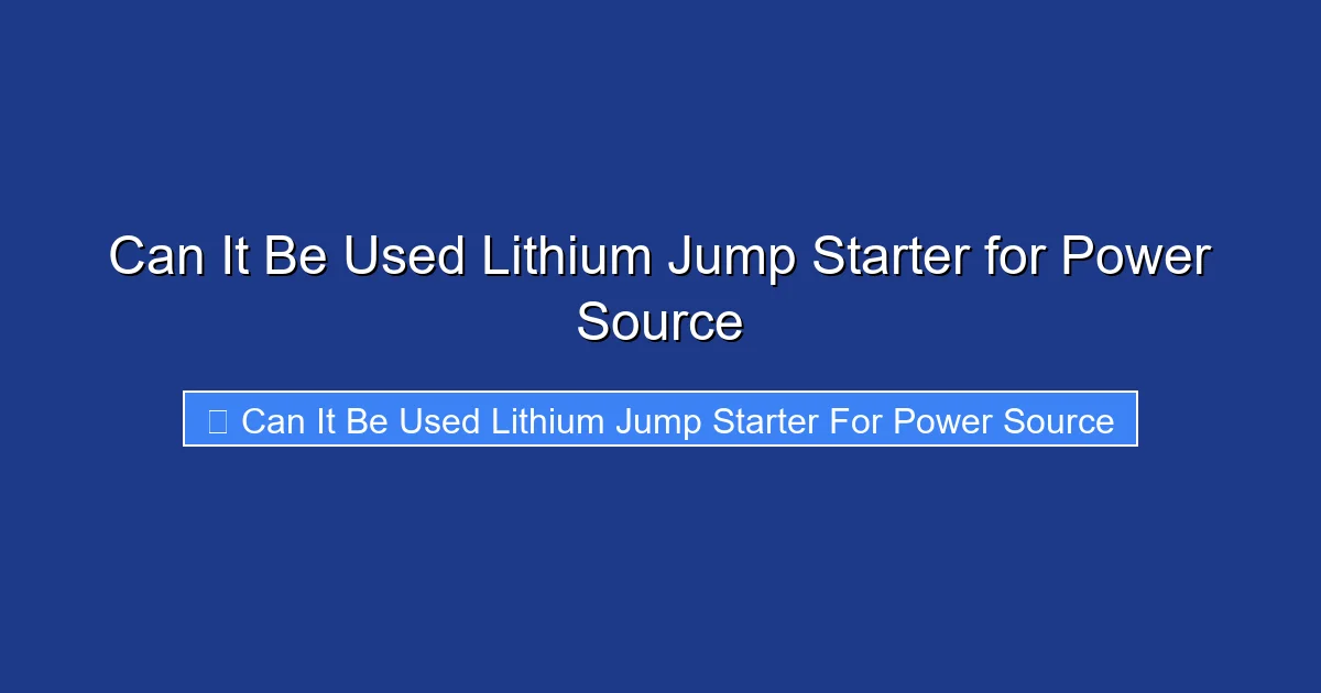 Can It Be Used Lithium Jump Starter for Power Source