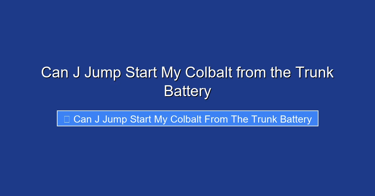 Can J Jump Start My Colbalt from the Trunk Battery