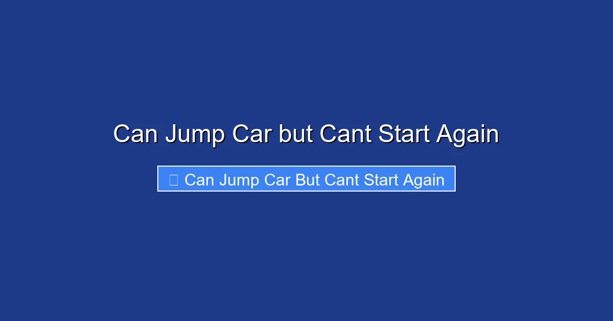 Can Jump Car but Cant Start Again
