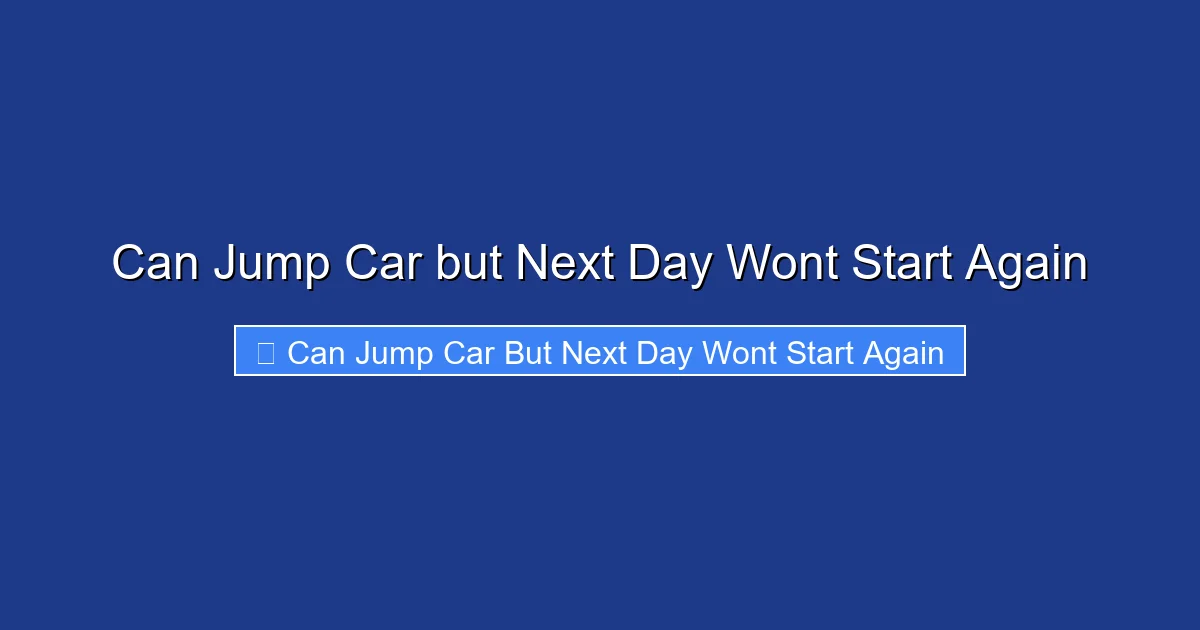 Can Jump Car but Next Day Wont Start Again