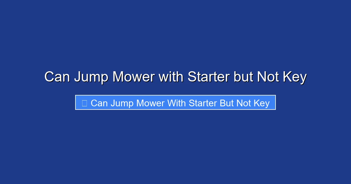Can Jump Mower with Starter but Not Key
