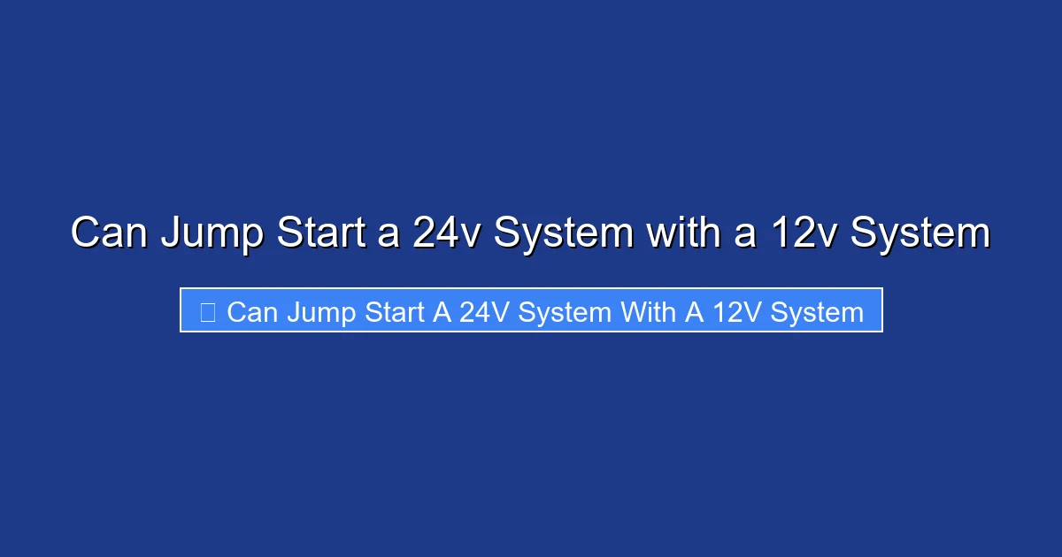 Can Jump Start a 24v System with a 12v System