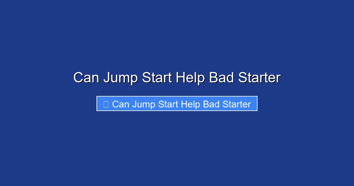 Can Jump Start Help Bad Starter