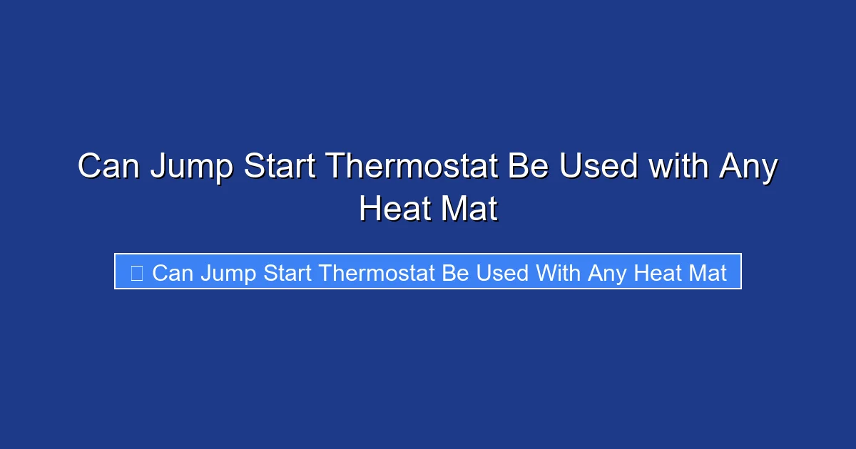 Can Jump Start Thermostat Be Used with Any Heat Mat