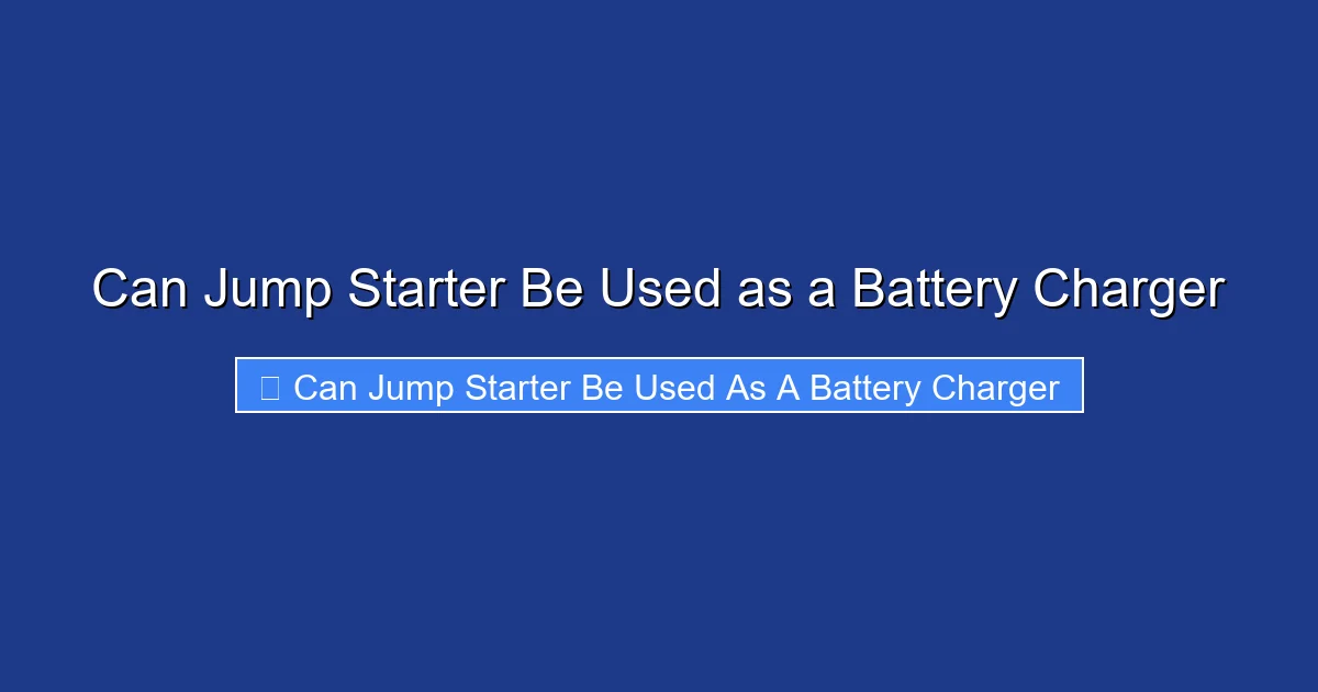Can Jump Starter Be Used as a Battery Charger
