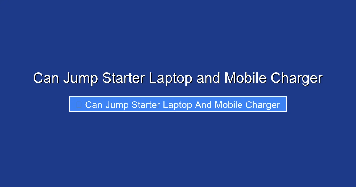 Can Jump Starter Laptop and Mobile Charger