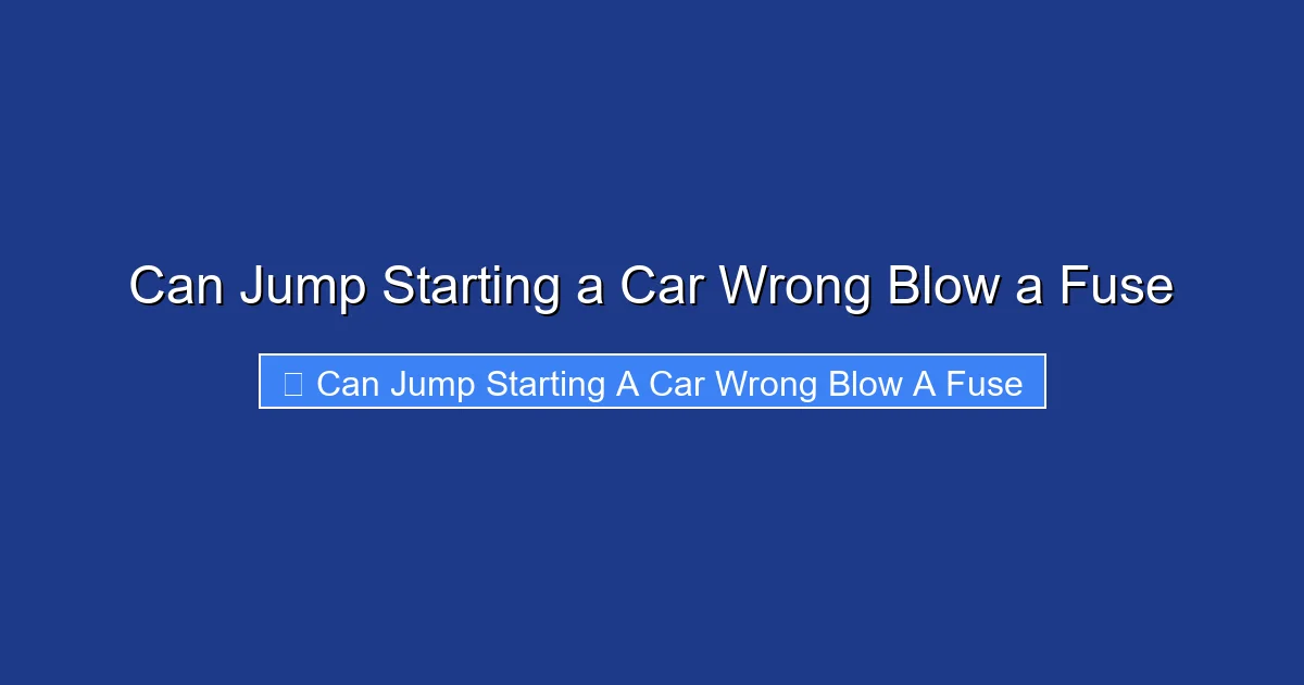 Can Jump Starting a Car Wrong Blow a Fuse